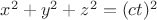 $ x^2+y^2+z^2=(ct) ^2 $