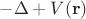 $-\Delta+V(\mathbf r)$
