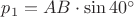 $p_1=AB\cdot \sin 40^{\circ}$