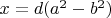 $x=d(a^2-b^2)$