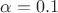 ${\alpha}=0.1$ ${\alpha}=0.1$