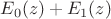 $E_0(z)+E_1(z)$
