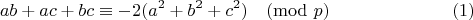 $$ab+ac+bc \equiv -2(a^2+b^2+c^2) \pmod p \eqno(1)$$