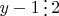 $y-1\mathop{\raisebox{-2pt}{\vdots}}2$