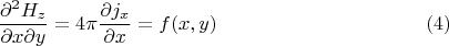 $$\frac{\partial^2 H_z}{\partial x \partial y} = 4 \pi \frac{\partial j_x}{\partial x} = f(x,y) \eqno{(4)}$$