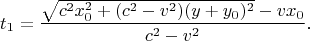 $$t_1=\frac{\sqrt{c^2x_0^2+(c^2-v^2)(y+y_0)^2}-vx_0}{c^2-v^2}\text{.}$$