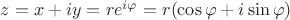 $z=x+iy=re^{i\varphi}=r(\cos\varphi+i\sin\varphi)$
