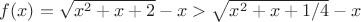 $f(x)=\sqrt{x^2+x+2} -x > \sqrt{x^2+x+1/4} -x $