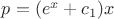 $p = (e^x +c_1) x$