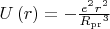 $ {U\left(r \right)}= - \frac{{e}^{2}{r}^{2}}{{{R}_{\operatorname{pr}}}^{3}}$