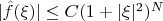 $|\hat{f}(\xi)|\le C (1+|\xi|^2)^N$