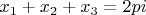 $x_1+x_2+x_3 = 2pi$