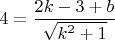 $4=\dfrac{2k-3+b}{\sqrt{k^2+1}}$