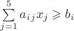$\sum \limits _{j=1}^{5} {a_i_jx_j}\geqslant b_i$