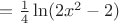 $\lny=\frac {1} {4}\ln(2x^2-2)$