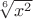 $\sqrt[6]{x^2}$