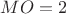 $MO=2