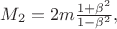 $M_2=2m\frac{1+{\beta }^2}{{\mathrm{1}-{\beta }^2}} ,$