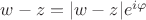 $w - z = |w - z| e^{i \varphi}$