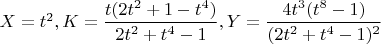 $X=t^2,K=\dfrac{t(2t^2+1-t^4)}{2t^2+t^4-1},Y=\dfrac{4t^3{(t^8-1)}}{(2t^2+t^4-1)^2}$