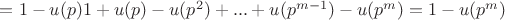$=1-u(p)1+u(p)-u(p^2)+...+u(p^{m-1})-u(p^m)=1-u(p^m)$