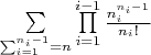 $\sum\limits_{\sum_{i=1}^{n_i-1}=n}\prod\limits_{i=1}^{i-1}\frac{n_i^{n_i-1}}{n_i!}$