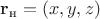 $\mathbf r_\text{н}=(x,y,z)$