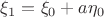 $\xi_1=\xi_0+a\eta_0$
