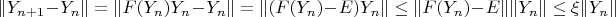 $$\|Y_{n+1}-Y_{n}\|=\|F(Y_n)Y_n-Y_n\|=\|(F(Y_n)-E)Y_n\|\leq\|F(Y_n)-E\|\|Y_n\|\leq\xi\|Y_n\|$$