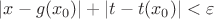 $|x-g(x_0)|+ |t-t(x_0)|<\varepsilon$