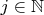 $j\in\mathbb{N}$