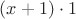 $(x+1) \cdot 1$
