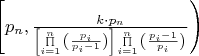$\[\left[ {{p_n},\frac{{k \cdot {p_n}}}{{^{\left[ {\prod\limits_{i = 1}^n {\left( {\frac{{{p_i}}}{{{p_i} - 1}}} \right)} } \right]\prod\limits_{i = 1}^n {\left( {\frac{{{p_i} - 1}}{{{p_i}}}} \right)} }}}} \right)\]$
