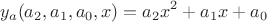 $$y_a(a_2,a_1,a_0,x)=a_2x^2+a_1x+a_0$$