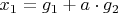 $x_1=g_1+a\cdot g_2$