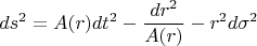 $$ds^2=A(r)dt^2-\frac{dr^2}{A(r)} - r^2d\sigma^2$$