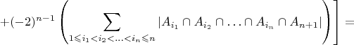 ${\displaystyle\left.\left.+(-2)^{n-1}\left(\sum_{1\leqslant i_{1}<i_{2}<\ldots<i_{n}\leqslant n}\left|A_{i_{1}}\cap A_{i_{2}}\cap\ldots\cap A_{i_{n}}\cap A_{n+1}\right|\right)\right]=}$