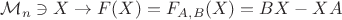 $$\mathcal{M}_{n}\ni X\to F(X)=F_{A,B}(X)=BX-XA$$