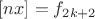 $[nx] = f_{2k+2}$