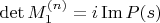 \det M_1^{(n)} = i \operatorname{Im} P(s)