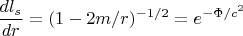 $\displaystyle \frac{dl_s}{dr} = (1 - 2m/r)^{-1/2} = e^{-\Phi/c^2}$