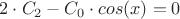 $2 \cdot C_2 - C_0 \cdot cos(x)=0$
