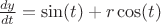 $\frac{dy}{dt}=\sin(t)+r\cos(t)$