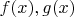 $f(x) , g(x)$