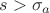 $s>\sigma_a$