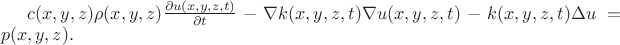 $c(x,y,z) \rho(x,y,z) \frac{\partial u(x,y,z,t)}{\partial t} - \nabla k(x,y,z,t) \nabla u(x,y,z,t) - k(x,y,z,t) \Delta u  = p(x,y,z).$