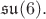$\mathfrak{su}(6).$