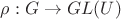 $\rho:G\to GL(U)$