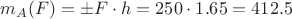 $m_A(F) = \pm F \cdot h=250 \cdot 1.65=412.5$ $m_A(F) = \pm F \cdot h=250 \cdot 1.65=412.5$