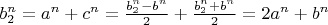$b_2^n=a^n+c^n=\frac{b_2^n-b^n}{2}+\frac{b_2^n+b^n}{2}=2a^n+b^n$